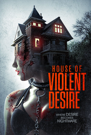 HOUSE OF VIOLENT DESIRE, THE